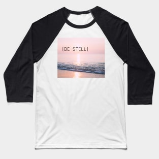 Be still Baseball T-Shirt